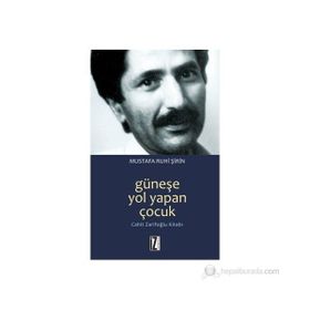 GÜNEŞE YOL YAPAN ÇOCUK CAHIT ZARIFOĞLU KITABI - MUSTAFA RUHI ŞIRIN