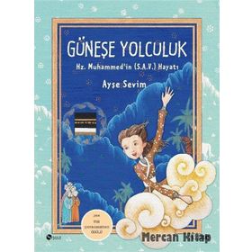 GÜNEŞE YOLCULUK HZ. MUHAMMED (S.A.V)'IN HAYATI - AYŞE SEVIM