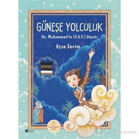 GÜNEŞE YOLCULUK HZ. MUHAMMED (S.A.V)'IN HAYATI - AYŞE SEVIM