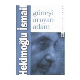 GÜNEŞİ ARAYAN ADAM - HEKİMOĞLU İSMAİL