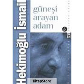 GÜNEŞİ ARAYAN ADAM - HEKİMOĞLU İSMAİL