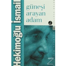 GÜNEŞİ ARAYAN ADAM - HEKİMOĞLU İSMAİL