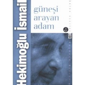 GÜNEŞİ ARAYAN ADAM - HEKİMOĞLU İSMAİL