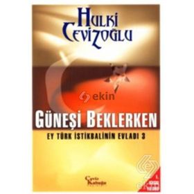 GÜNEŞI BEKLERKEN - EY TÜRK İSTIKBALININ EVLADI 3 - GENEL
