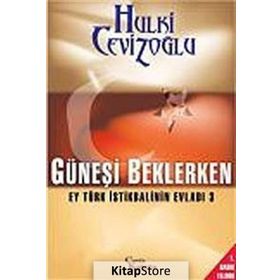 GÜNEŞI BEKLERKEN - EY TÜRK İSTIKBALININ EVLADI 3 - GENEL