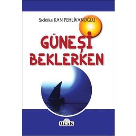 GÜNEŞI BEKLERKEN - EY TÜRK İSTIKBALININ EVLADI 3 - GENEL