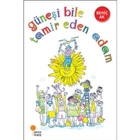 Güneşi Bile Tamir Eden Adam - Behiç Ak