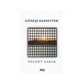 Güneşi Hapsettim - Necdet Sakar