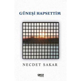 Güneşi Hapsettim - Necdet Sakar