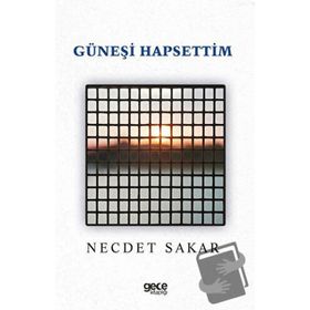 Güneşi Hapsettim - Necdet Sakar