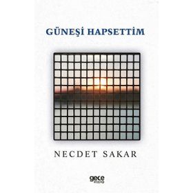 Güneşi Hapsettim - Necdet Sakar