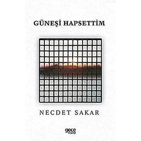Güneşi Hapsettim - Necdet Sakar