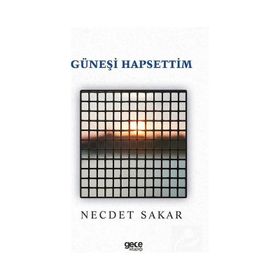 Güneşi Hapsettim - Necdet Sakar