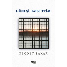 Güneşi Hapsettim - Necdet Sakar