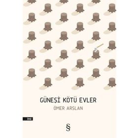 Güneşi Kötü Evler - Ömer Arslan