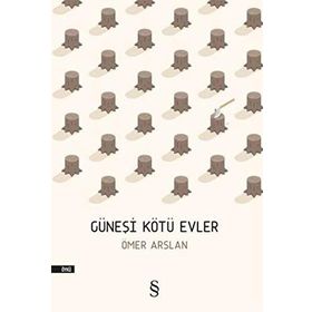Güneşi Kötü Evler - Ömer Arslan