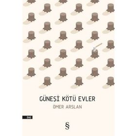Güneşi Kötü Evler - Ömer Arslan