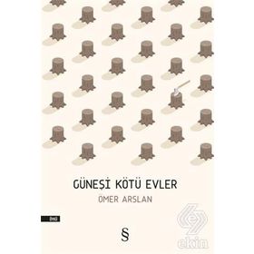Güneşi Kötü Evler - Ömer Arslan