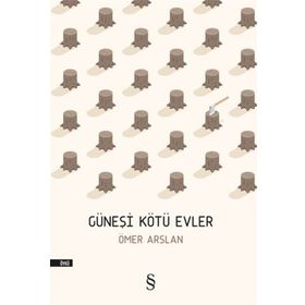 Güneşi Kötü Evler - Ömer Arslan