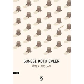 Güneşi Kötü Evler - Ömer Arslan
