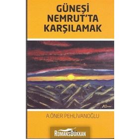 Güneşi Nemrut'ta Karşılamak - A. Öner Pehlivanoğlu