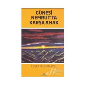 Güneşi Nemrut'ta Karşılamak - A. Öner Pehlivanoğlu