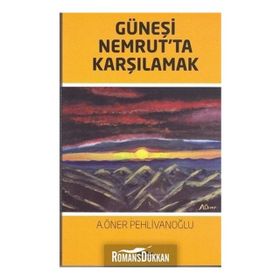 Güneşi Nemrut'ta Karşılamak - A. Öner Pehlivanoğlu