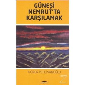 Güneşi Nemrut'ta Karşılamak - A. Öner Pehlivanoğlu