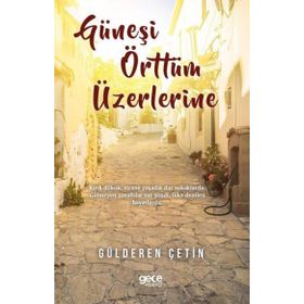 Güneşi Örttüm Üzerlerine - Gülderen Çetin