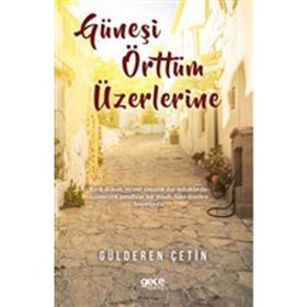 Güneşi Örttüm Üzerlerine - Gülderen Çetin