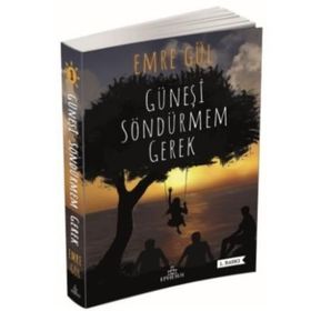 Güneşi Söndürmem Gerek-Emre Gül-Ephesus Yayınları