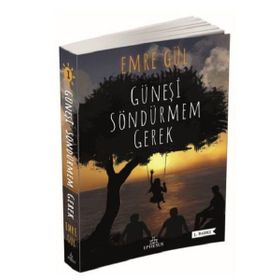 Güneşi Söndürmem Gerek-Emre Gül-Ephesus Yayınları