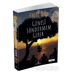 Güneşi Söndürmem Gerek-Emre Gül-Ephesus Yayınları