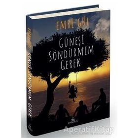 Güneşi Söndürmem Gerek-Emre Gül-Ephesus Yayınları