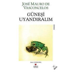 GÜNEŞI UYANDIRALIM - JOSÉ MAURO DE VASCONCELOS
