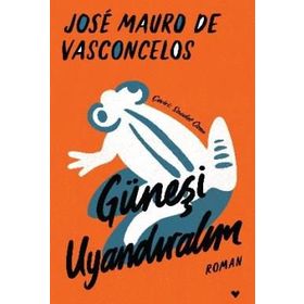 GÜNEŞI UYANDIRALIM - JOSÉ MAURO DE VASCONCELOS