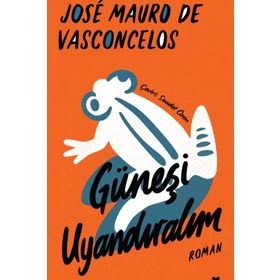 Güneşi Uyandıralım - Jose Mauro de Vasconcelos