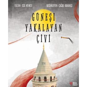 Güneşi Yakalayan Çivi - Işıl Mumcu