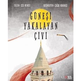 Güneşi Yakalayan Çivi - Işıl Mumcu