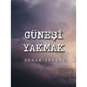 Güneşi Yakmak - Burak Yüksel
