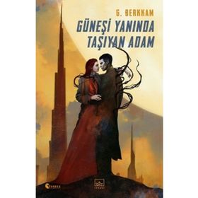 Güneşi Yanında Taşıyan Adam / Gülbike Berkkam