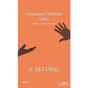 GÜNEŞİMİN ÖNÜNDEN ÇEKİL - A. ALI URAL