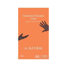 GÜNEŞİMİN ÖNÜNDEN ÇEKİL - A. ALI URAL