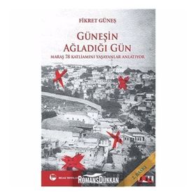 GÜNEŞİN AĞLADIĞI GÜN MARAŞ 78 KATLİAMINI YAŞAYANLAR ANLATIYOR - FIKRET GÜNEŞ