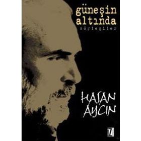 GÜNEŞİN ALTINDA SÖYLEŞİLER - HASAN AYCIN