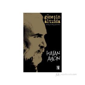 GÜNEŞİN ALTINDA SÖYLEŞİLER - HASAN AYCIN