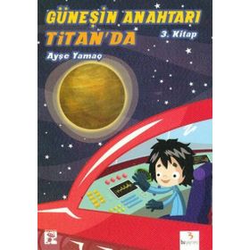 GÜNEŞIN ANAHTARI-3 TITANDA - AYŞE YAMAÇ