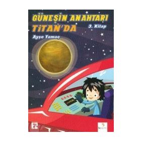 GÜNEŞIN ANAHTARI-3 TITANDA - AYŞE YAMAÇ