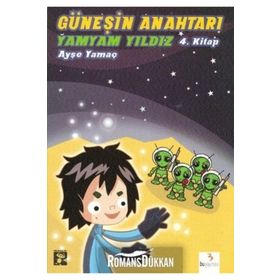 GÜNEŞIN ANAHTARI-4 - YAMYAM YILDIZ - AYŞE YAMAÇ