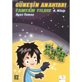 GÜNEŞIN ANAHTARI-4 - YAMYAM YILDIZ - AYŞE YAMAÇ